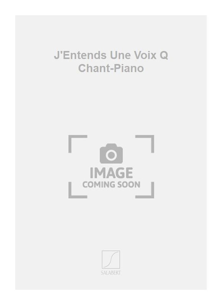 J'Entends Une Voix Q Chant-Piano